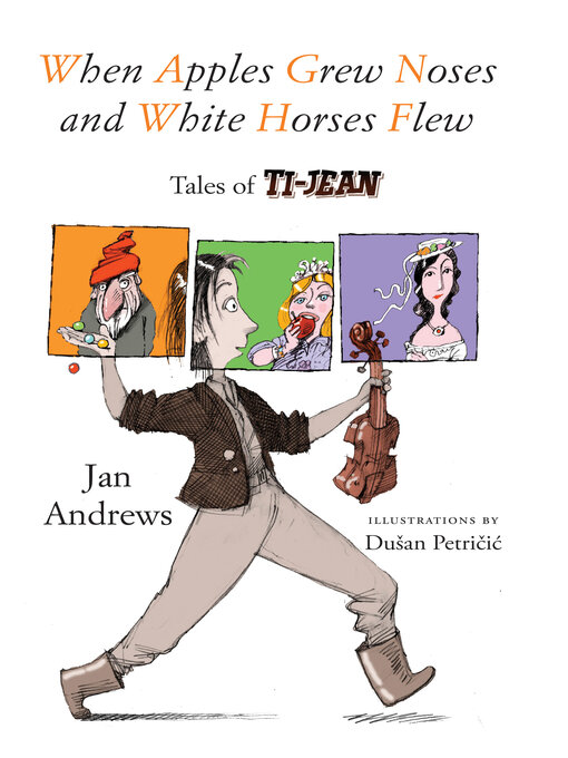 Title details for When Apples Grew Noses and White Horses Flew by Jan Andrews - Available